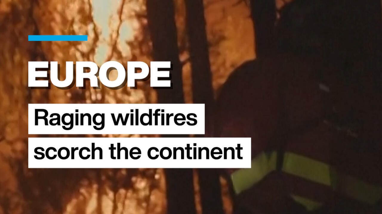 Devastating Wildfires Sweep Across Europe, Unleashing Destruction